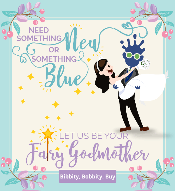 Need Something new or Something Blue in a jiffy? Let us be your Fairy Godmother