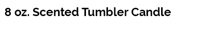 8 oz. Scented Tumbler Candle 