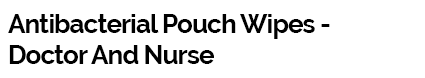 Antibacterial Pouch Wipes - Doctor And Nurse