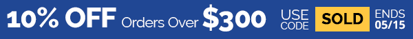 10% OFF Orders Over $300 - Use Code: SOLD - Ends 05/15