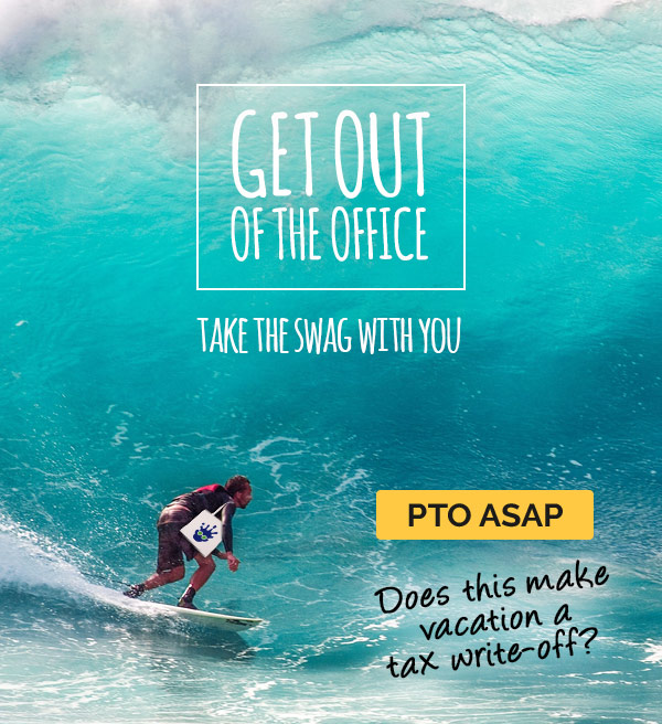Get out of the office, take the swag with you. Does this make vacation a tax write-off?
