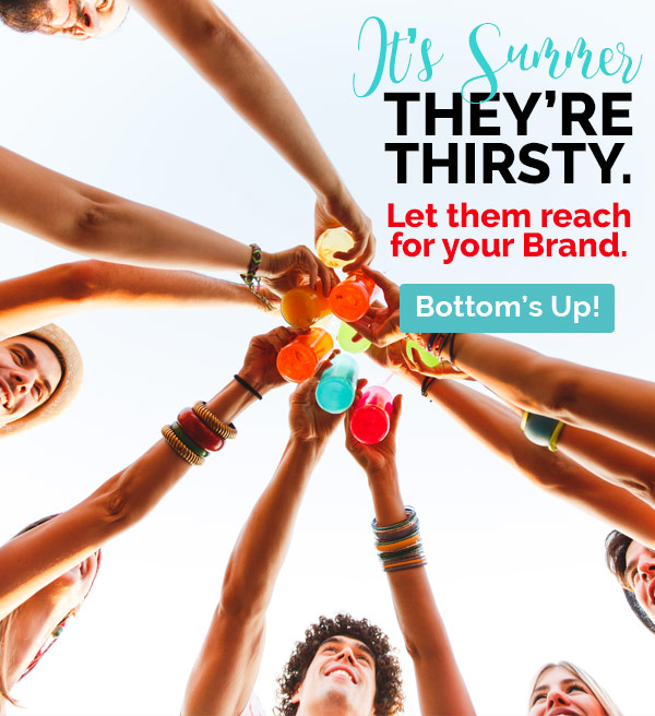 It’s Summer, they’re thirsty. Let them reach for your Brand.