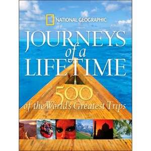 National Geographic: 500 Journeys of a Lifetime: The World's Greatest Trips