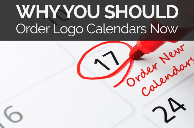 Why You Should Order Your Logo Calendars Now Why You Should Order Logo Calendars Now