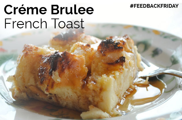 Happy Mother's Day - Creme Brulee French Toast